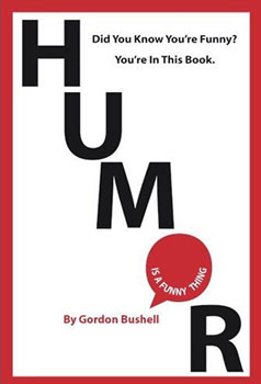 Humor is a Funny Thing, a book by Gordon Bushell