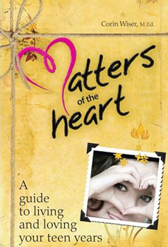 Matters of the Heart, a guide to living and loving your teen years.